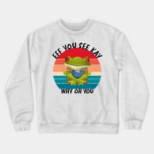 Eff you see kay why oh you Crewneck Sweatshirt